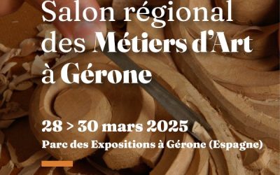 Candidatez au salon régional des Métiers d’Art à Gérone 2025